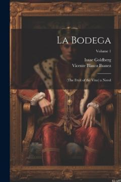 Coperta cărții La Bodega: (The Fruit of the Vine) a Novel; Volume 1