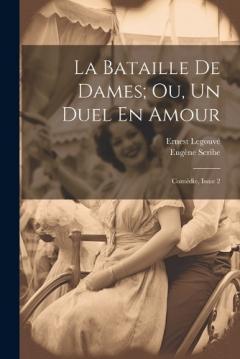 Coperta cărții La Bataille De Dames; Ou, Un Duel En Amour: Comédie, Issue 2