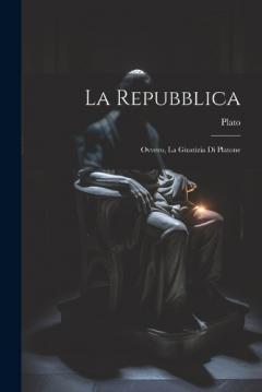 La Repubblica: Ovvero, La Giustizia Di Platone