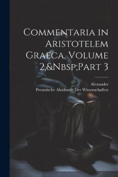 Coperta cărții Commentaria in Aristotelem Graeca, Volume 2, Part 3