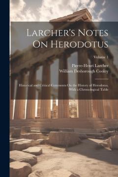 Coperta cărții Larcher's Notes On Herodotus: Historical and Critical Comments On the History of Herodotus, With a Chronological Table; Volume 1