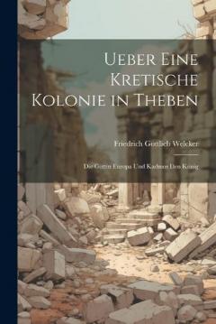 Coperta cărții Ueber Eine Kretische Kolonie in Theben: Die Göttin Europa Und Kadmos Den König