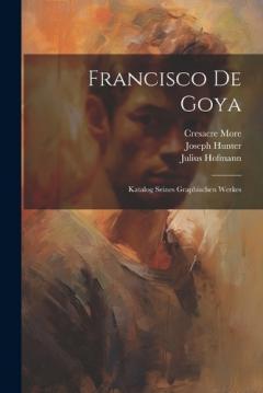 Coperta cărții Francisco De Goya: Katalog Seines Graphischen Werkes