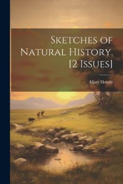 Coperta cărții Sketches of Natural History. [2 Issues]