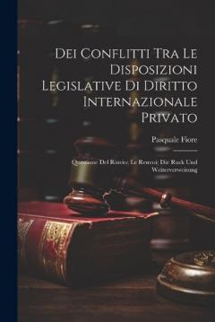 Coperta cărții Dei Conflitti Tra Le Disposizioni Legislative Di Diritto Internazionale Privato: Questione Del Rinvio; Le Renvoi; Die Ruck Und Weiterverweisung