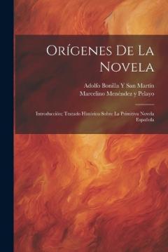 Coperta cărții Orígenes De La Novela: Introducción; Tratado Histórico Sobre La Primitiva Novela Española