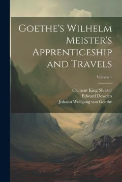 Coperta cărții Goethe's Wilhelm Meister's Apprenticeship and Travels; Volume 1