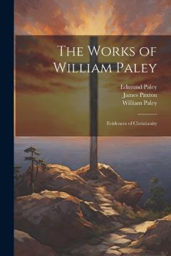 Coperta cărții The Works of William Paley: Evidences of Christianity