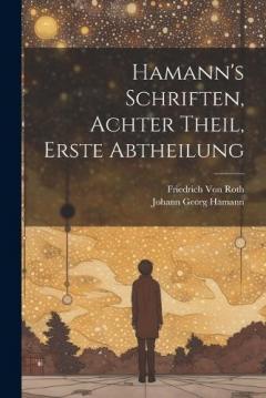 Coperta cărții Hamann's Schriften, Achter Theil, Erste Abtheilung
