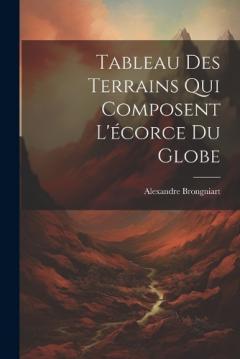 Tableau Des Terrains Qui Composent L'écorce Du Globe