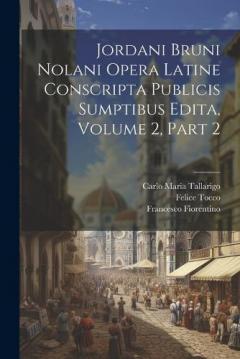 Coperta cărții Jordani Bruni Nolani Opera Latine Conscripta Publicis Sumptibus Edita, Volume 2, part 2
