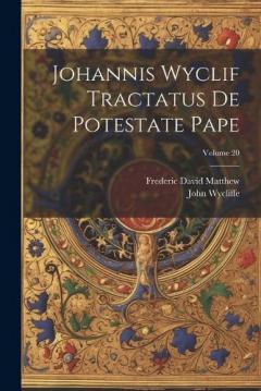 Coperta cărții Johannis Wyclif Tractatus De Potestate Pape; Volume 20
