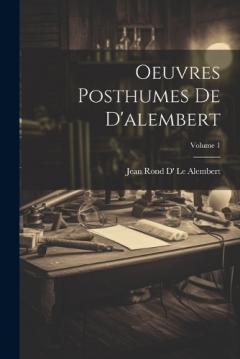 Coperta cărții Oeuvres Posthumes De D'alembert; Volume 1