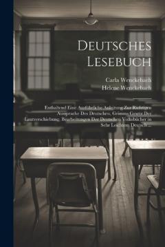 Coperta cărții Deutsches Lesebuch: Enthaltend Eine Ausführliche Anleitung Zur Richtigen Aussprache Des Deutschen, Grimms Gesetz Der Lautverschiebung, Bearbeitungen Der Deutschen Volksbücher in Sehr Leichtem Deutsch ...
