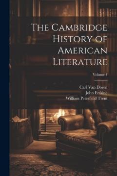 Coperta cărții The Cambridge History of American Literature; Volume 4