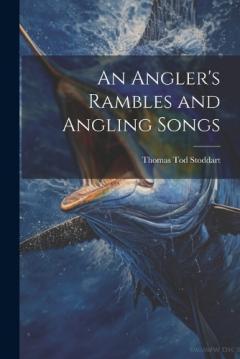 An Angler's Rambles and Angling Songs