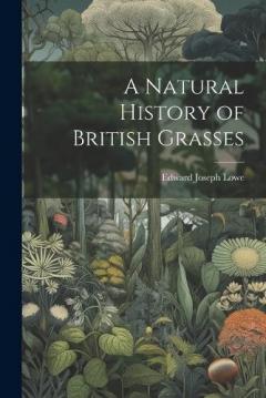 Coperta cărții A Natural History of British Grasses