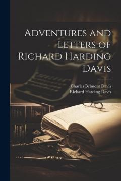Coperta cărții Adventures and Letters of Richard Harding Davis
