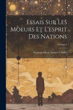 Coperta cărții Essais Sur Les Moeurs Et L'esprit Des Nations; Volume 2