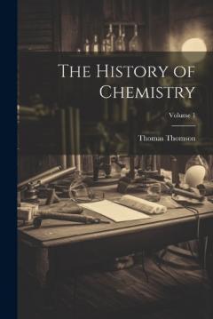 Coperta cărții The History of Chemistry; Volume 1