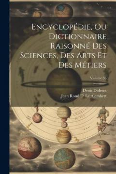 Coperta cărții Encyclopédie, Ou Dictionnaire Raisonné Des Sciences, Des Arts Et Des Métiers; Volume 36