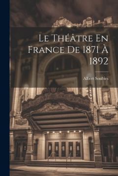 Coperta cărții Le Théâtre En France De 1871 À 1892