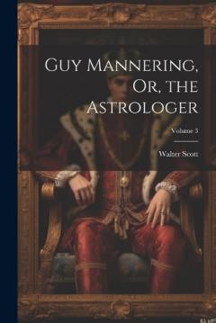 Guy Mannering, Or, the Astrologer; Volume 3