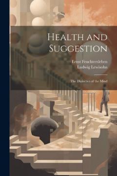 Coperta cărții Health and Suggestion: The Dialectics of the Mind