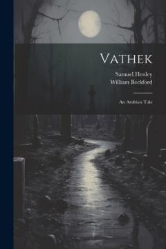 Coperta cărții Vathek: An Arabian Tale