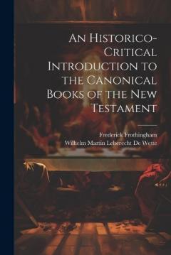 An Historico-Critical Introduction to the Canonical Books of the New Testament