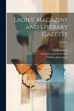 Coperta cărții Ladies' Magazine and Literary Gazette; Volume 5