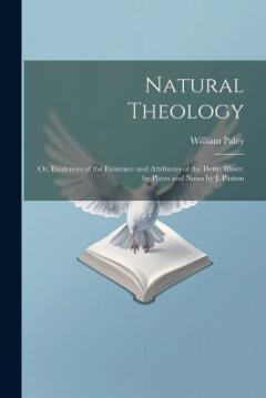 Coperta cărții Natural Theology: Or, Evidences of the Existence and Attributes of the Deity, Illustr. by Plates and Notes by J. Paxton