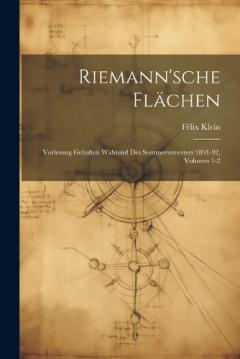 Coperta cărții Riemann'sche Flächen: Vorlesung Gehalten Während Des Sommersemesters 1891-92, Volumes 1-2