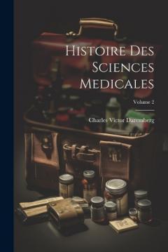 Coperta cărții Histoire Des Sciences Medicales; Volume 2