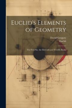 Coperta cărții Euclid's Elements of Geometry: The First Six, the Eleventh and Twelfth Books