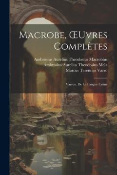 Coperta cărții Macrobe, OEuvres Complètes: Varron, De La Langue Latine