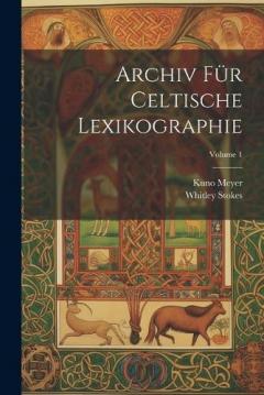 Coperta cărții Archiv Für Celtische Lexikographie; Volume 1