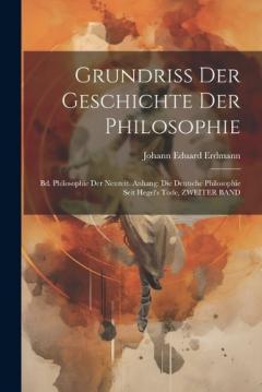 Coperta cărții Grundriss Der Geschichte Der Philosophie: Bd. Philosophie Der Neuzeit. Anhang: Die Deutsche Philosophie Seit Hegel's Tode, ZWEITER BAND