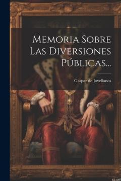 Coperta cărții Memoria Sobre Las Diversiones Públicas...