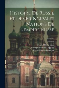 Coperta cărții Histoire De Russie Et Des Principales Nations De L'empire Russe; Volume 5