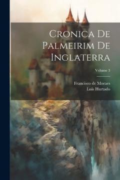 Coperta cărții Cronica De Palmeirim De Inglaterra; Volume 3