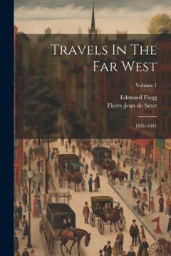 Travels In The Far West: 1836-1841; Volume 1