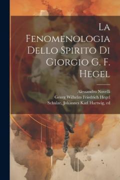 Coperta cărții La fenomenologia dello spirito di Giorgio G. F. Hegel