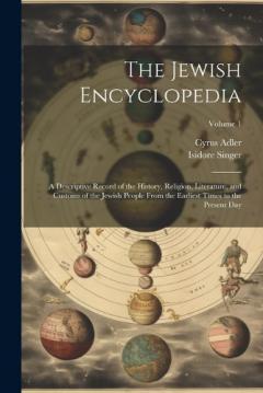 The Jewish Encyclopedia: A Descriptive Record of the History, Religion, Literature, and Customs of the Jewish People From the Earliest Times to the Present Day; Volume 1