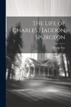 Coperta cărții The Life of Charles Haddon Spurgeon