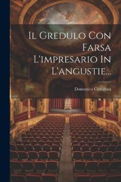Coperta cărții Il Gredulo Con Farsa L'impresario In L'angustie...