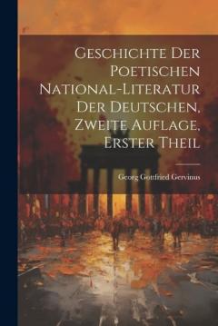 Coperta cărții Geschichte der poetischen National-Literatur der Deutschen, Zweite Auflage, Erster Theil