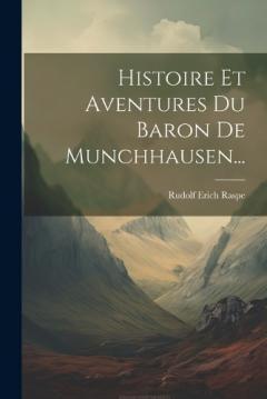 Coperta cărții Histoire Et Aventures Du Baron De Munchhausen...