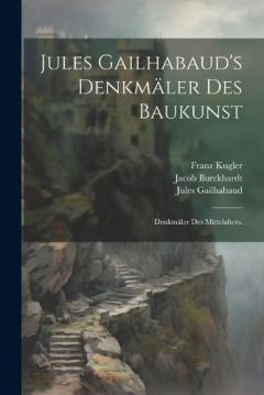 Coperta cărții Jules Gailhabaud's Denkmäler des Baukunst: Denkmäler des Mittelalters.