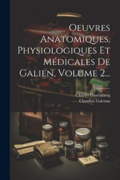 Coperta cărții Oeuvres Anatomiques, Physiologiques Et Médicales De Galien, Volume 2...